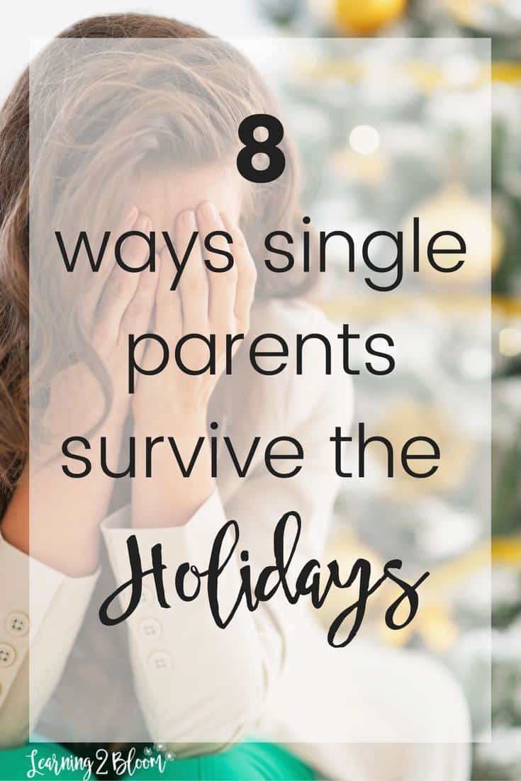 8 ways single parents survive the holidays. Christmas can be overwhelming, stressful, and difficult to get through
