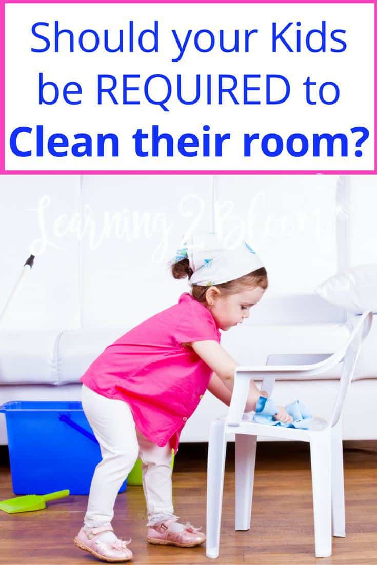 Should you require your kids to clean their room? Or is it okay to let them do what they want with their own space? #cleanroom #organizedhome #Chorechart #Learning2Bloom #singleparent