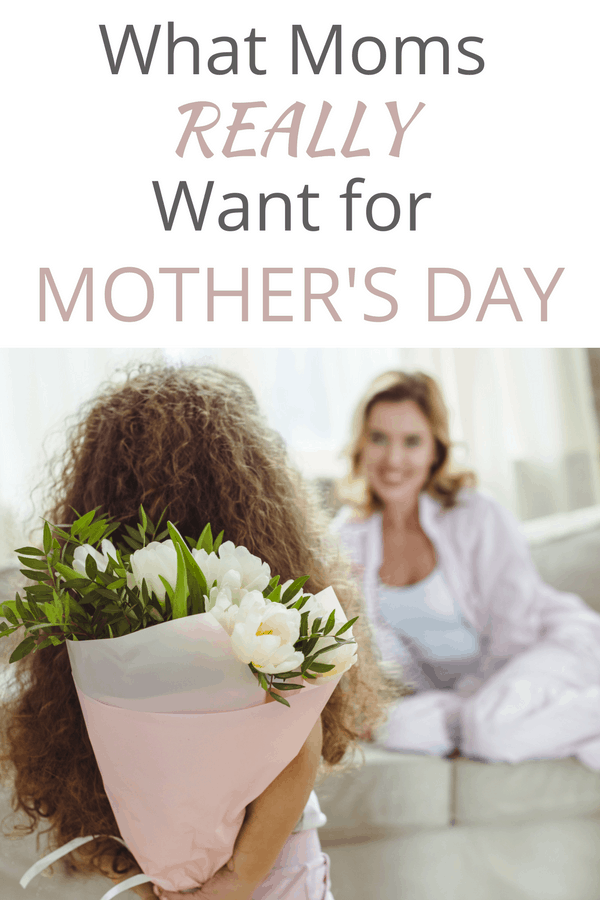 Girl holding flowers behind back looking at mom. Title says "What moms really want for Mother's day"