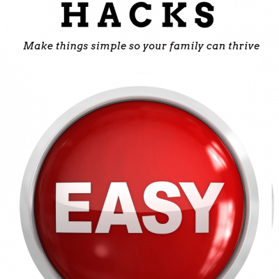 Where's your "easy button"? Check out these parenting hacks that will make your every day easier.