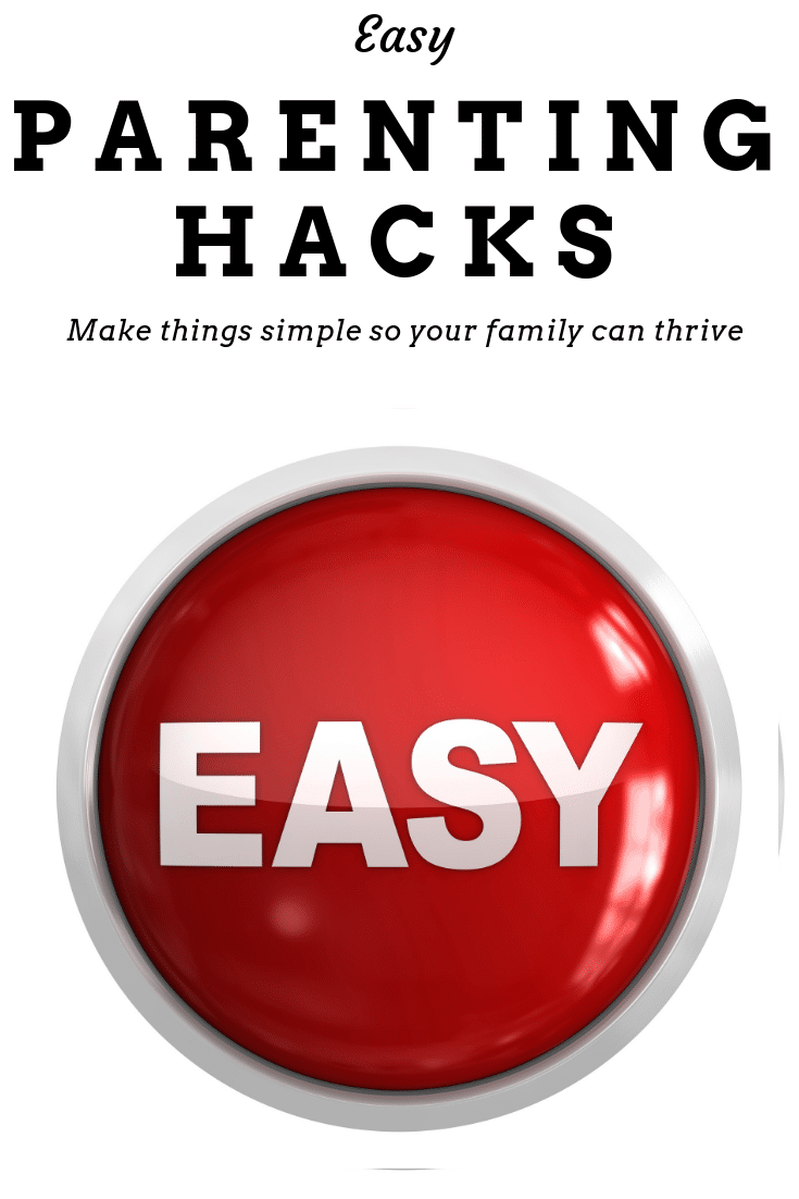 Where's your "easy button"? Check out these parenting hacks that will make your every day easier.