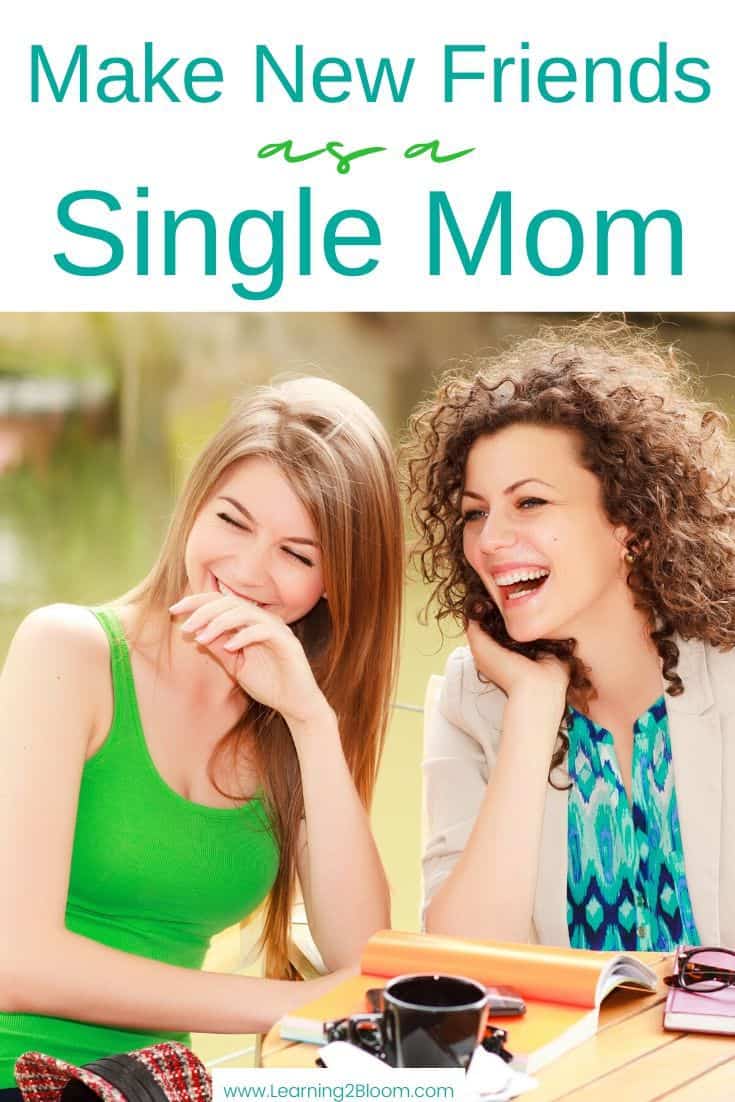 How to Make New Friends as a Single Mom - Learning2Bloom